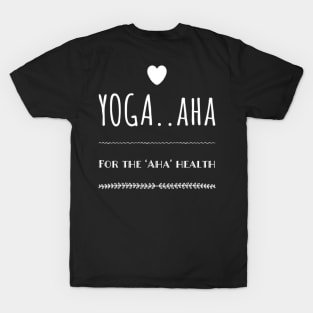 Yoga ..Aha For the 'Aha' Health T-Shirt